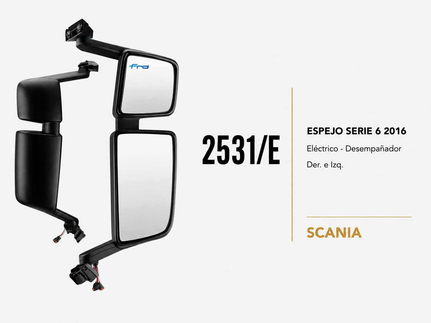 ESPEJO Scania SERIE 6 2016 — FRA SRL
